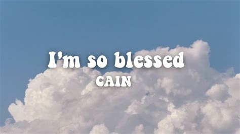 CAIN &183; Song &183; 2022. . I am so blessed song lyrics